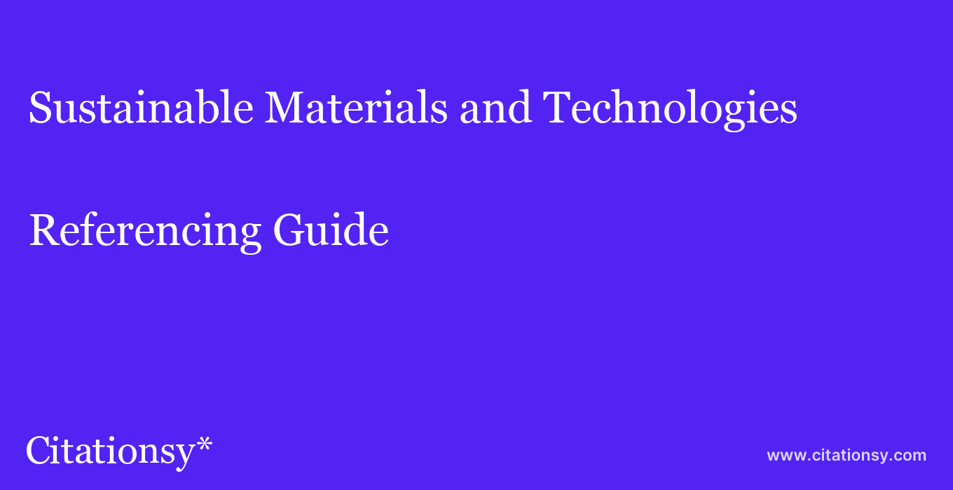 cite Sustainable Materials and Technologies  — Referencing Guide